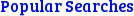 Popular Searches