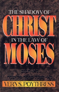 The Shadow of Christ in the Law of Moses