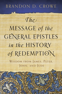 The Message of the General Epistles in the History of Redemption