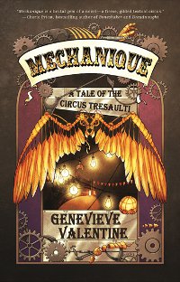 Mechanique by Genevieve Valentine Mechanique by Genevieve Valentine