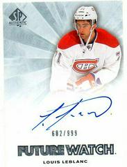 Louis Leblanc [Autograph] Hockey Cards 2011 SP Authentic Prices