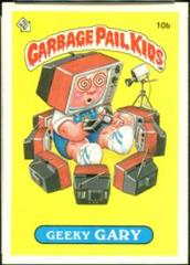Geeky GARY [Glossy] #10b 1985 Garbage Pail Kids Prices