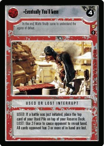 Eventually You'll Lose [Limited] Star Wars CCG Tatooine