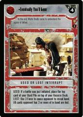 Eventually You'll Lose [Limited] Star Wars CCG Tatooine Prices
