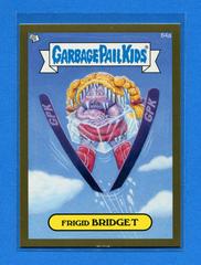 Frigid BRIDGET [Gold] #64a 2014 Garbage Pail Kids Prices