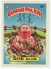 ROB Slob #52b 1985 Garbage Pail Kids Prices