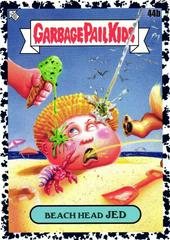 Beach Head JED [Black] Garbage Pail Kids Go on Vacation Prices