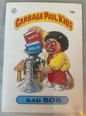 Bad Bob #18B Garbage Pail Kids 1985 Mini Prices