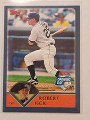 Robert Fick #141 Baseball Cards 2003 Topps Opening Day Prices