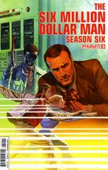 The Six Million Dollar Man: Season Six #5 (2014) Comic Books The Six Million Dollar Man: Season Six Prices