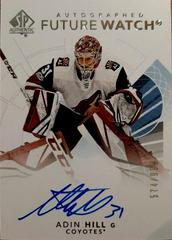 Adin Hill [Future Watch Autograph] #184 Hockey Cards 2017 SP Authentic Prices