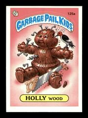 HOLLY Wood #125a 1986 Garbage Pail Kids Prices