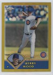 Kerry Wood [Gold Refractor] #177 Baseball Cards 2003 Topps Chrome Prices