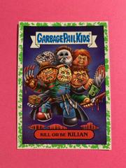 Kill or Be KILIAN [Green] Garbage Pail Kids Revenge of the Horror-ible Prices