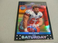 Jeff Saturday [Refractor] #TC100 Football Cards 2007 Topps Chrome Prices