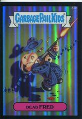 Dead FRED [Refractor] #57b 2014 Garbage Pail Kids Chrome Prices