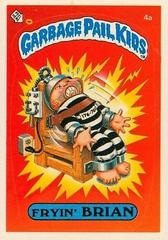 Fryin' BRIAN [Glossy] #4a 1985 Garbage Pail Kids Prices