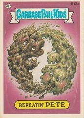 Repeatin' PETE #513a 1988 Garbage Pail Kids Prices