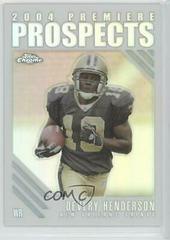 Devery Henderson [Refractor] Football Cards 2004 Topps Chrome Premiere Prospects Prices