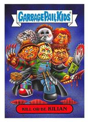 Kill or Be KILIAN #15a Garbage Pail Kids Revenge of the Horror-ible Prices