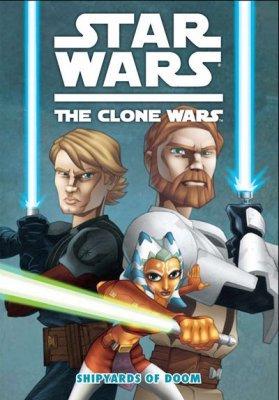 Star Wars: The Clone Wars: Shipyards Of Doom [Softcover] #1 (2008) Comic Books Star Wars The Clone Wars