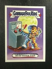 GPK Garbage Pail Kids Trumpocracy #16 Dead Voter Ted RARE /231 SP