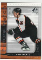 Jussi Timonen Hockey Cards 2006 SP Authentic Prices