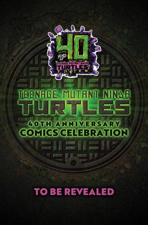 Teenage Mutant Ninja Turtles: 40th Anniversary Comics Celebration [Movie] #1 (2024) Comic Books Teenage Mutant Ninja Turtles: 40th Anniversary Comics Celebration