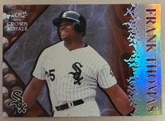 Frank Thomas [Pillars of the game] Baseball Cards 1998 Pacific Crown Royale Prices