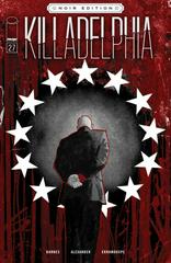 Killadelphia [Alexander Sketch Noir] #27 (2023) Comic Books Killadelphia Prices
