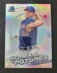Matthew Allan Baseball Cards 2021 Bowman Chrome 40 Man Futures Prices