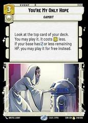 You're My Only Hope [Foil Hyperspace] #246 Star Wars Unlimited: Spark of Rebellion Prices