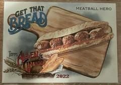 Front Of Card | Meatball Hero Baseball Cards 2022 Topps Allen & Ginter Get That Bread