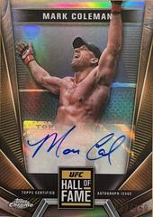 Mark Coleman [Refractor] #HFA-MCO Ufc Cards 2024 Topps Chrome UFC Hall of Fame Autograph Prices