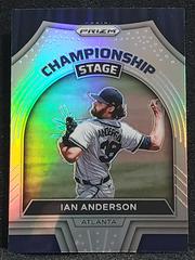 Ian Anderson [Silver Prizm] Baseball Cards 2022 Panini Prizm Championship Stage Prices