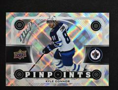 Kyle Connor #PP-9 Hockey Cards 2022 Upper Deck MVP Pinpoints Prices