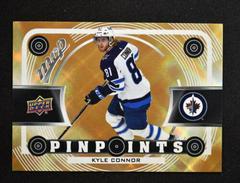 Kyle Connor [Gold] #PP-9 Hockey Cards 2022 Upper Deck MVP Pinpoints Prices