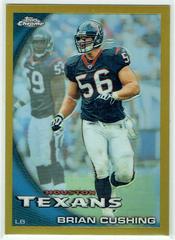 Brian Cushing [Gold Refractor] #C104 Football Cards 2010 Topps Chrome Prices