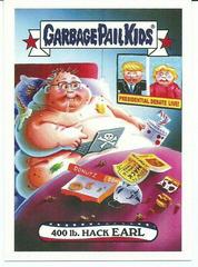400 LB. Hack Earl Garbage Pail Kids Disgrace to the White House Prices