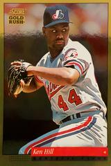 Ken Hill [Gold Rush] #64 Baseball Cards 1994 Score Prices