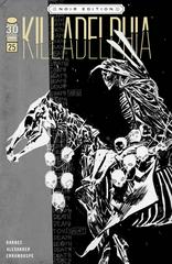 Killadelphia [Alexander Sketch Noir] #25 (2022) Comic Books Killadelphia Prices