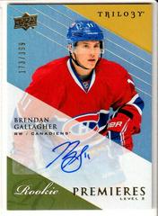 Brendan Gallagher [Autograph] Hockey Cards 2013 Upper Deck Trilogy Prices