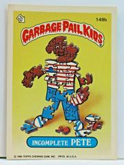 Incomplete PETE #149b Prices | 1986 Garbage Pail Kids | GPK Cards