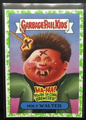 Holy WALTER [Green] #6b Garbage Pail Kids Revenge of the Horror-ible Prices