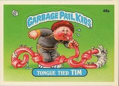 Tongue Tied TIM [Glossy] #48a 1985 Garbage Pail Kids Prices