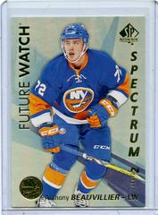 Anthony Beauvillier Hockey Cards 2016 SP Authentic Spectrum FX Prices