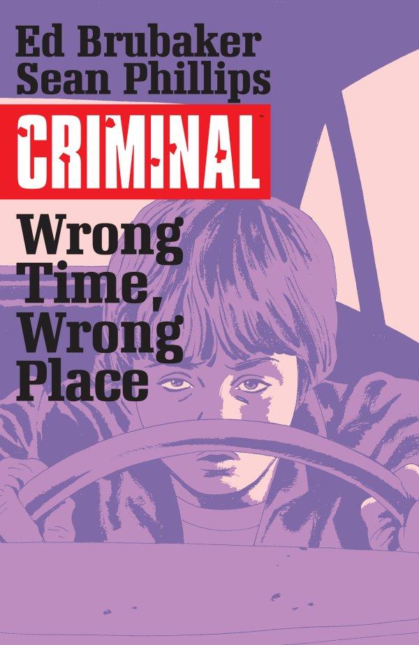 Criminal: Wrong Place Wrong Time [Paperback] #7 (2016) Comic Books Criminal