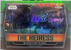 Bo-Katan Plans the Route [Kashyyyk Green Refractor] #TH-4 Star Wars 2024 Topps Chrome The Heiress Prices