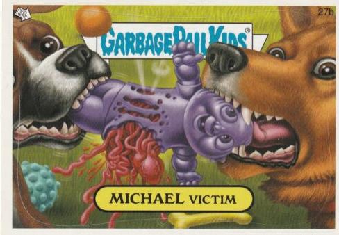 MICHAEL Victim #27b 2007 Garbage Pail Kids