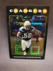 Shawne Merriman [Xfractor] #TC114 Football Cards 2008 Topps Chrome Prices